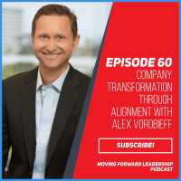 Company Transformation Through Alignment with Alex Vorobieff - Episode 60