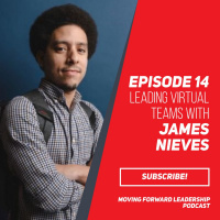 Leading Virtual Teams with James Nieves - Episode 14