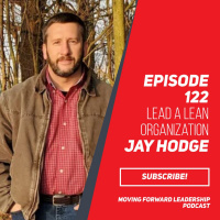 Lead a Lean Organization | Jay Hodge | Episode 122