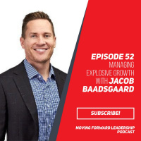 Managing Explosive Growth with Jacob Baadsgaard - Episode 52