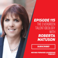 The Evergreen Talent Ideology | Roberta Matuson | Episode 115