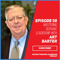 Mastering Servant Leadership with Art Barter - Episode 58
