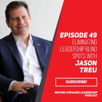 Eliminating Leadership Blind Spots with Jason Treu - Episode 49