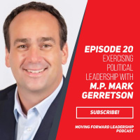 Exercising Political Leadership with M.P. Mark Gerretson - Episode 20