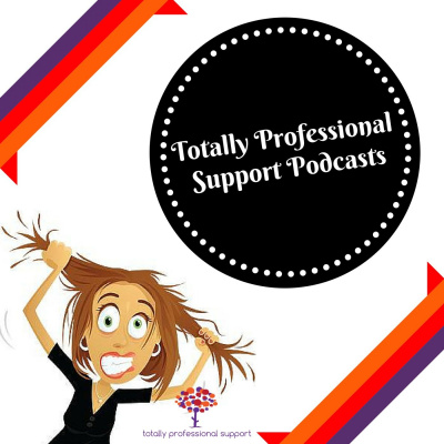 Totally Professional Support Podcast