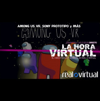 La Hora Virtual. Among Us VR. Prototipo de Sony. Y mucho más