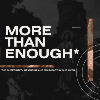 More Than Enough*- Week three