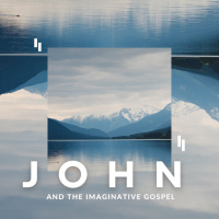 John and the Imaginative Gospel - John 16a