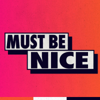 Must Be Nice: Jealousy