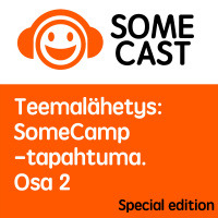 Teemalähetys: SomeCamp 2016 osa 2