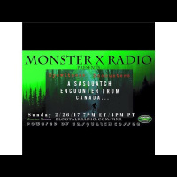 Monster X Radio: Sasquatch Encounters-From Canada