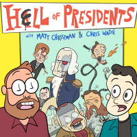 Coming Soon: Hell of Presidents with Matt Christman and Chris Wade