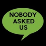 Nobody Asked Us