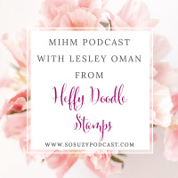 MIHM with Lesley Oman from Heffy Doodle Stamps