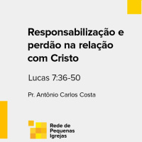 Responsabilização e perdão na relação com Cristo - Lc 7:36-50