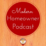 Modern Homeowner Podcast