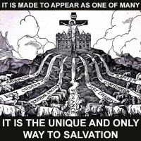 The Church is made to appear as one of many – It is the unique and only way to salvation