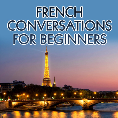French Conversations For Beginners Real Life Language