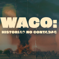 Waco, historias no contadas
