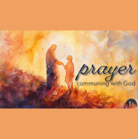 Prayer: Communing With God An Introduction to Prayer