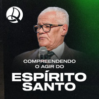 Compreendendo o Agir do Espírito Santo