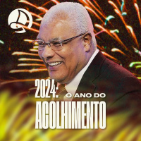 2024: O Ano do Acolhimento - Parte 2