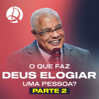 O Que Faz Deus Elogiar uma Pessoa? - Parte 2