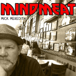 Mindmeat With Mick Meredith