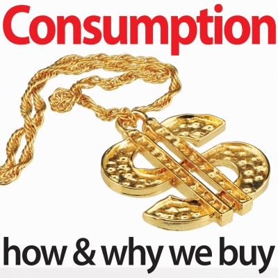 Consumption: How And Why We Buy» Podcast Episodes