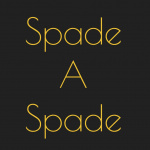 Spade A Spade