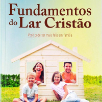 Fundamentos do Lar Cristão 04 - O poderoso testemunho cristão