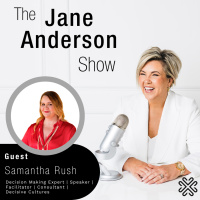 Episode 90- Decision Making Expert, Speaker, Facilitator, and Consultant, Samantha Rush
