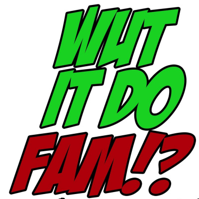 Wut It Do Fam