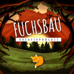 Fuchsbau - Der Kreativpodcast