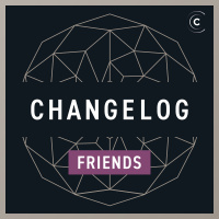 Even the best rides come to an end (Changelog  Friends #6)