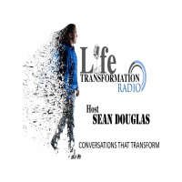 The Transformation of Life Transformation Radio with Host Sean Douglas