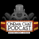 Cinemachat Podcast W/rob  Brentand Reggie