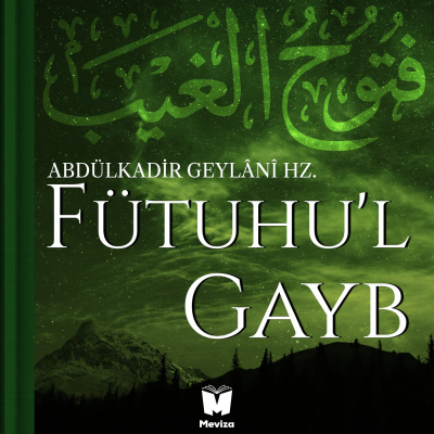 Fütuhul Gayb - Abdulkadir Geylani Hazretleri - Meviza