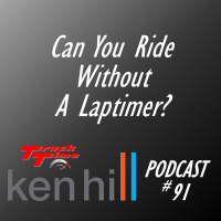 Podcast 91 - Can You Ride Or Drive Without A Lap Timer?