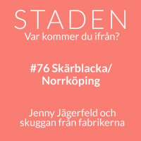 # 76 Skärblacka/Norrköping – Jenny Jägerfeld och skuggan från fabrikerna