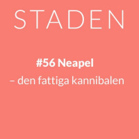 #56 Neapel – den fattiga kannibalen