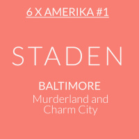 6 x Amerika #1: Baltimore – Murderland and Charm City