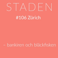 #106 Zürich – bankiren och bläckfisken