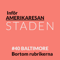 #40 Inför Amerikaresan: Baltimore bortom rubrikerna