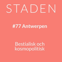 #77 Antwerpen – bestialisk och kosmopolitisk