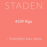 #109 Riga – framtiden kan vänta