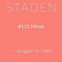 #110 Minsk – i skuggan av solen
