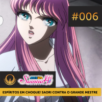 Podcast Saintia Sho #006 — Espíritos em Choque! Saori Contra o Grande Mestre