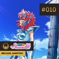 Podcast Saintia Sho #010 — Brilhem, Garotas! Ao Final de uma Oração Nobre