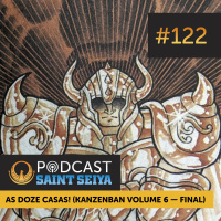 #122 — Mangá Clássico: As Doze Casas! (Kanzenban Volume 6 — Final)